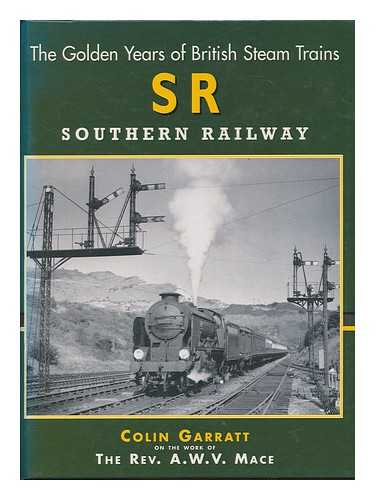 GARRATT, COLIN - The golden years of British steam trains. Southern Railway