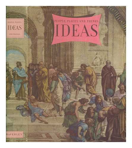 GRIGSON, G & GIBBS-SMITH, C.H - Ideas : a volume of ideas, living, dying, dead & fossil, which we are moved by or were moved by / [general editors Geoffrey Grigson & Charles Harvard Gibbs-Smith]