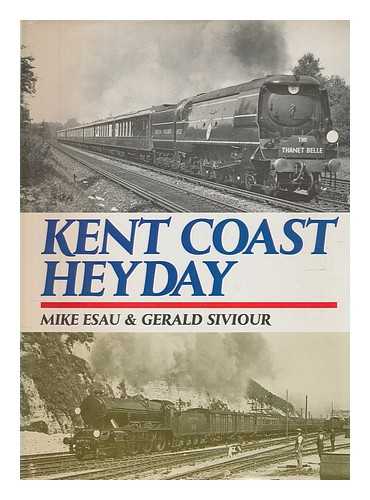 ESAU, MIKE - Kent coast heyday / Mike Esau & Gerald Siviour