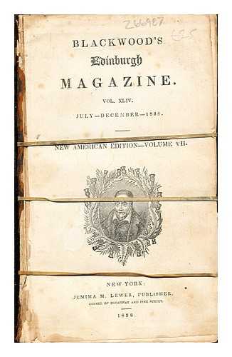 BLACKWOODS - Blackwood's Edinburgh Magazine: vol. XLIV: July-December 1838: New American Edition - volume VII