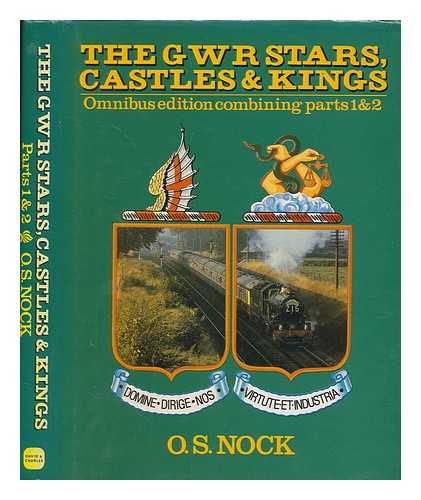 NOCK, O. S. (OSWALD STEVENS) - The GWR Stars, Castles & Kings / O.S. Nock