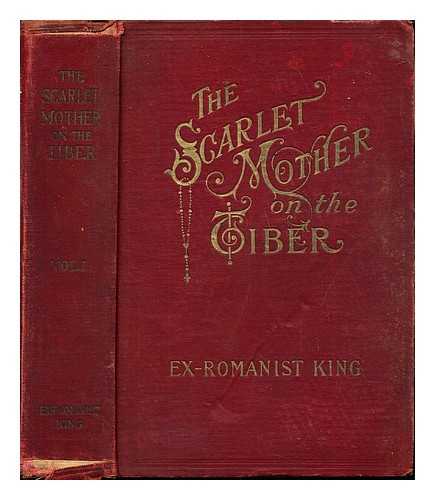 MARTIQUE, L F. KING, LOUIS JOSEPH - The Scarlet mother on the Tiber; or, Trials and travels of evangelist L.J. King: volume one