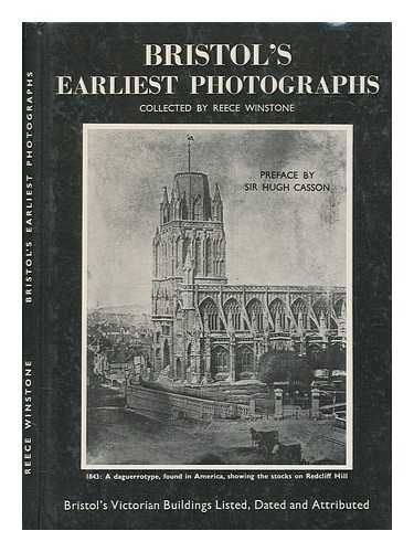 WINSTONE, REECE - Bristol's earliest photographs / the photographs collected by, and the book written, designed and published by Reece Winstone