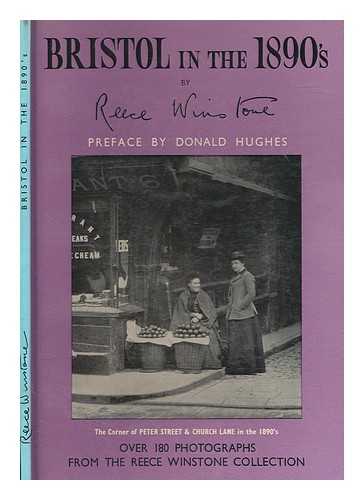 WINSTONE, REECE - Bristol in the 1890's / photographs collected by, and the book designed and published by Reece Winstone