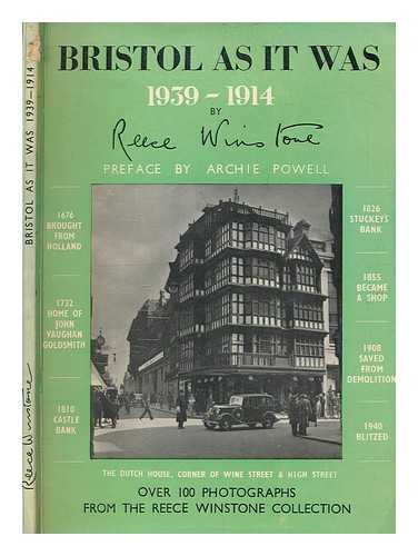 WINSTONE, REECE - Bristol as it was, 1939-1914 / the photographs taken, or collected by, and the book designed, and published by Reece Winstone