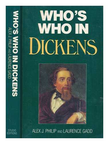 PHILIP, ALEXANDER J. (ALEXANDER JOHN) - Who's who in Dickens / Alex J. Philip and Laurence Gadd