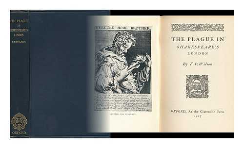 WILSON, FRANK PERCY (1889-1963) - The Plague in Shakespeare's London