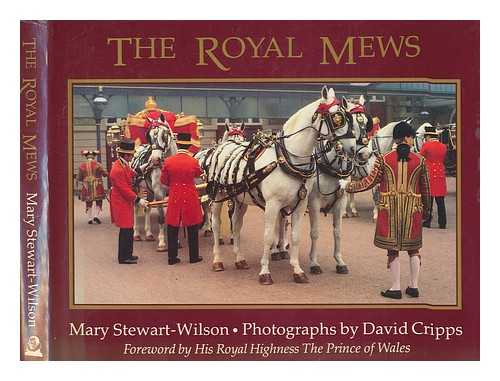 STEWART-WILSON, MARY - The Royal Mews / Mary Stewart-Wilson ; photographs by David Cripps