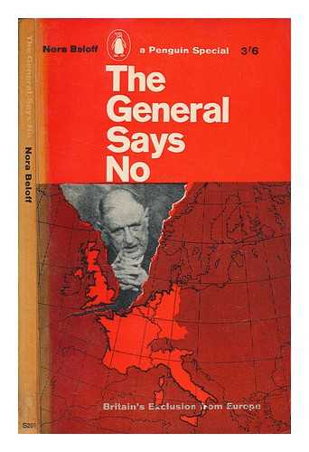 BELOFF, NORA - The General says no : Britain's exclusion from Europe / Nora Beloff