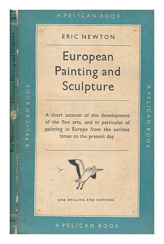 NEWTON, ERIC (1893-1965) - European painting and sculpture / Eric Newton