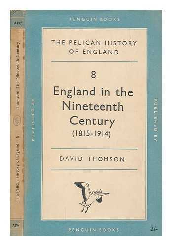 THOMSON, DAVID (1912-1970) - England in the nineteenth century, 1815-1914 / David Thomson