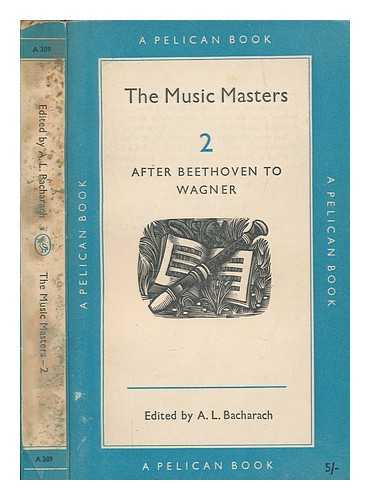 Bacharach,  A. L - The music masters. Volume two After Beethoven to Wagner