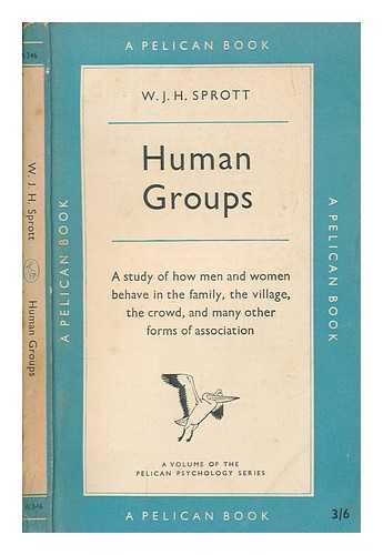 SPROTT, W. J. H. (WALTER JOHN HERBERT) (1897-1971) - Human groups / W.J.H. Sprott