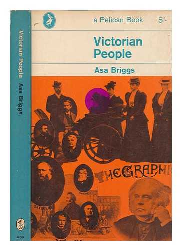 BRIGGS, ASA - Victorian people : a reassessment of persons and themes, 1851-67