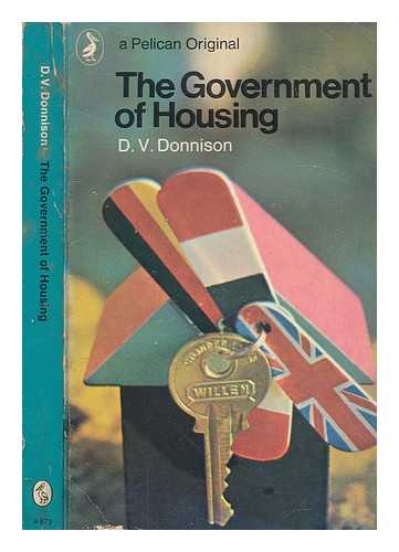 DONNISON, DAVID (1926-2018) - The government of housing / [by] D. V. Donnison