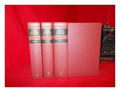 SANDYS, JOHN EDWIN (1844-1922) - A history of classical scholarship / John Edwin Sandys - Complete in 3 volumes