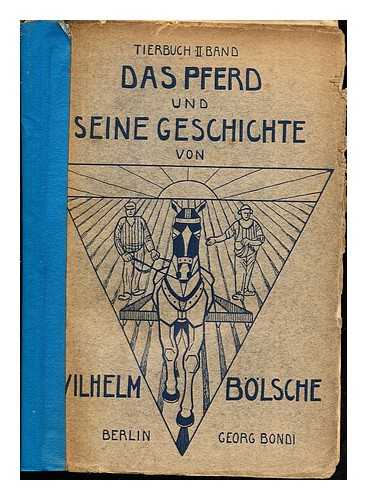 BOLSCHE, WILHELM - Das Pferd und seine Geschichte