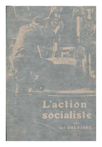 DELVIGNE, ISI - L'action socialiste