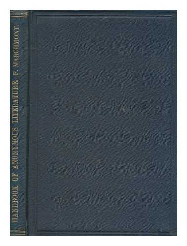 MARCHMONT, FREDERICK - A concise handbook of ancient and modern literature : issued either anonymously, under pseudonyms, or initials / comp. by Frederick Marchmont