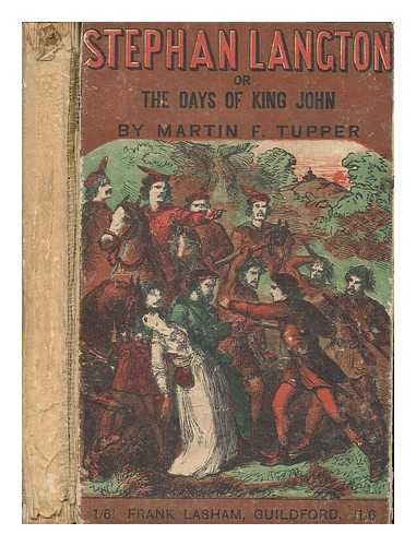 TUPPER, MARTIN FARQUHAR (1810-1889) - Stephan Langton, or, The days of King John