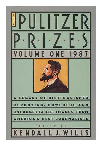 WILLS, KENDALL J. - The Pulitzer prizes : volume 1, 1987