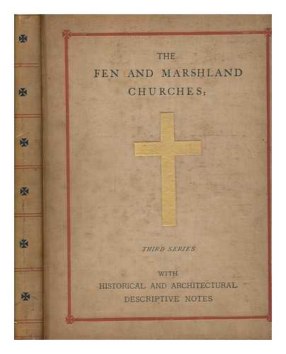 LEACH AND SON - The fen and marshland churches : a series of photographs, with short historical and architectural descriptive notes, & ground plans. Third series