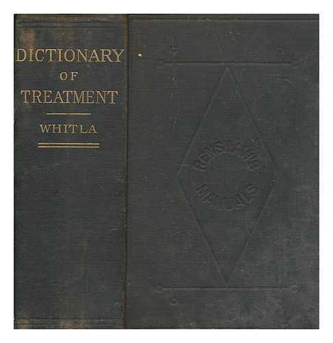 WHITLA, WILLIAM SIR - A Dictionary of Treatment; or Therapeutic Index, including medical and surgical therapeutics