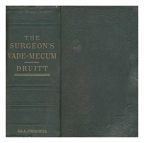 DRUITT, ROBERT (1814-1883) - The surgeon's vade mecum : a manual of modern surgery