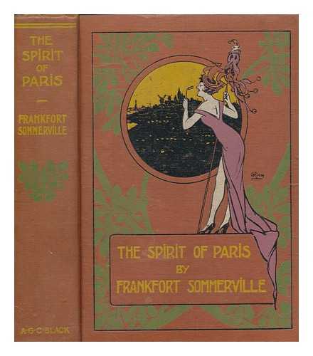 SOMMERVILLE, FRANKFORT - The Spirit of Paris ... With twenty full-page illustrations in colour, etc