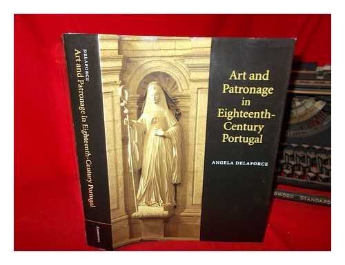 DELAFORCE, ANGELA - Art and patronage in eighteenth-century Portugal / Angela Delaforce