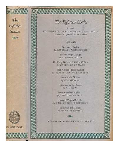 DRINKWATER, JOHN (1882-1937) - The eighteen-sixties : essays by fellows of the Royal Society of Literature / edited by John Drinkwater