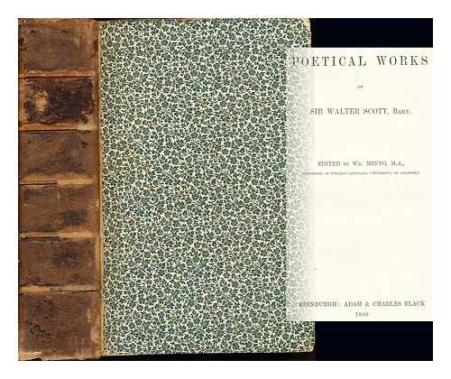 SCOTT, WALTER SIR (1771-1832). MINTO, WILLIAM (1845-1893) - Poetical works of Sir Walter Scott, Bart / edited by William Minto