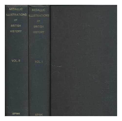 HAWKINS, EDWARD (1780-1867) - Medallic illustrations of the history of Great Britain to the death of George II / complied by Edward Hawkins, and edited by Augustus W. Franks and Herbert A. Grueber - complete in 2 volumes