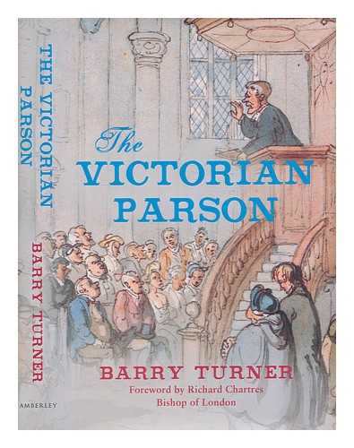 TURNER, BARRY - The Victorian parson / Barry Turner ; foreword by Richard Chartres