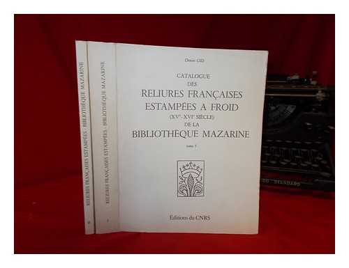 Gid, Denise - Catalogue des reliures franaises estampes  froid, XVe-XVIe sicle, de la Bibliothque Mazarine / par Denise Gid - 2 vols