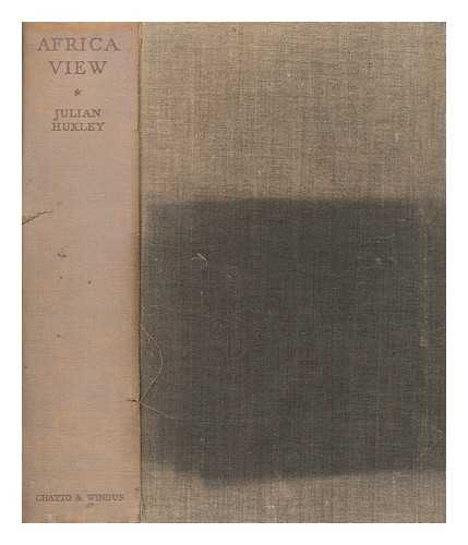 HUXLEY, JULIAN (1887-1975) - Africa view