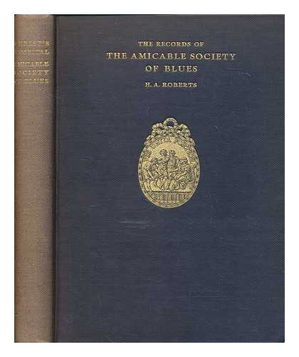 ROBERTS, HERBERT AINSLIE - The records of the Amicable society of Blues and its predecessors from 1629 to 1895