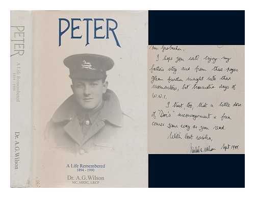 WILSON, A. G - Peter : a life remembered, 1894-1990 / A.G. Wilson ; compiled and edited by Michael A. Wilson