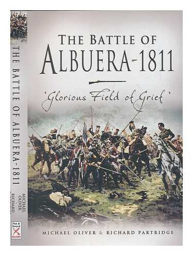 OLIVER, MICHAEL - The battle of Albuera 1811 : 'glorious field of grief'