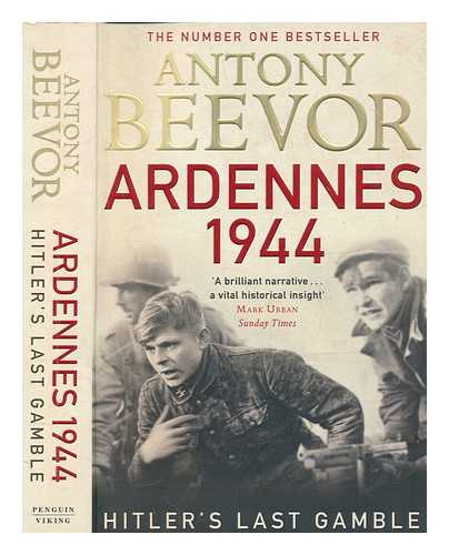 BEEVOR, ANTONY - Ardennes, 1944 : Hitler's last gamble