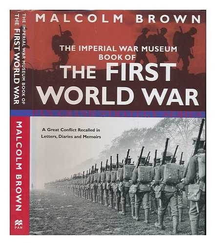 BROWN, MALCOLM - The Imperial War Museum book of the First World War