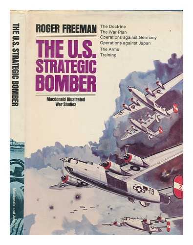 FREEMAN, ROGER A. (ROGER ANTHONY) - The US strategic bomber / Roger Freeman