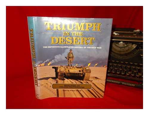 DAVID, PETER - Triumph in the desert / text by Peter David ; foreword by Colin L. Powell ; edited by Ray Cave and Pat Ryan ; contributions by the world's best photojournalists and artists of the U.S. Armed Forces ; additional text by C.D.B. Bryan ... [et al.] ; maps by John Grimade