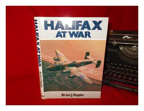 RAPIER, BRIAN J - Halifax at war / Brian J. Rapier; edited by Alan Hollingsworth