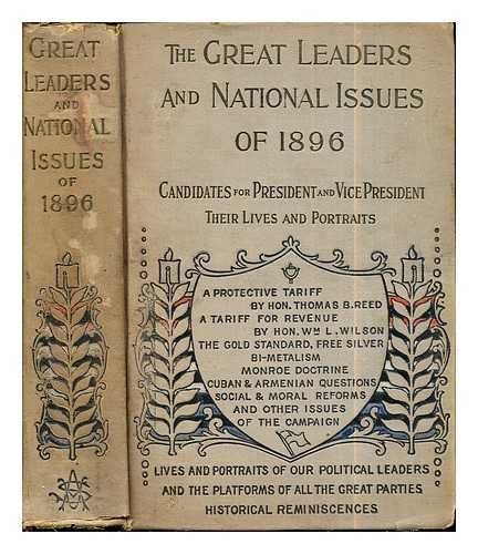 Multiple Authors - Great Leaders: and national issues of 1896: with over 100 portraits and illustrations