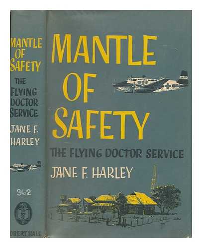 HARLEY, JANE F - Mantle of safety : the flying doctor service