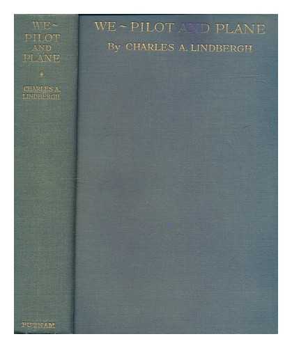 LINDBERGH, CHARLES A. (CHARLES AUGUSTUS) (1902-1974) - We - pilot and plane