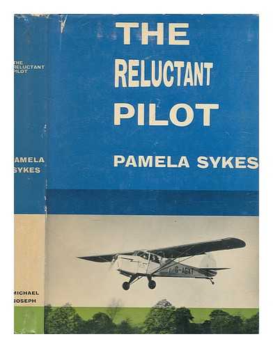 SYKES, PAMELA - The reluctant pilot : a lighthearted autobiography