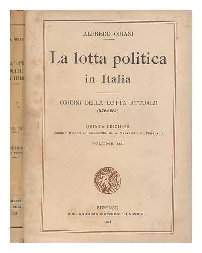 ORIANI, ALFREDO (1852-1909) - La lotta politica in Italia : origini della lotta attuale (476-1887). Vol.3