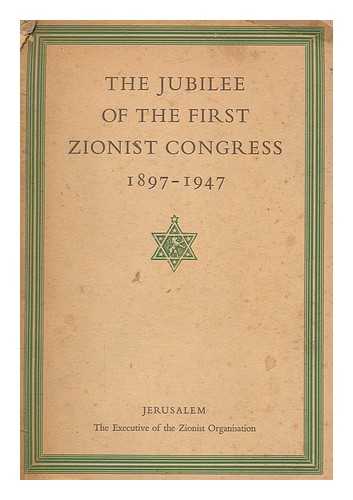 ZIONIST ORGANISATION - The jubilee of the first Zionist Congress, 1897-1947